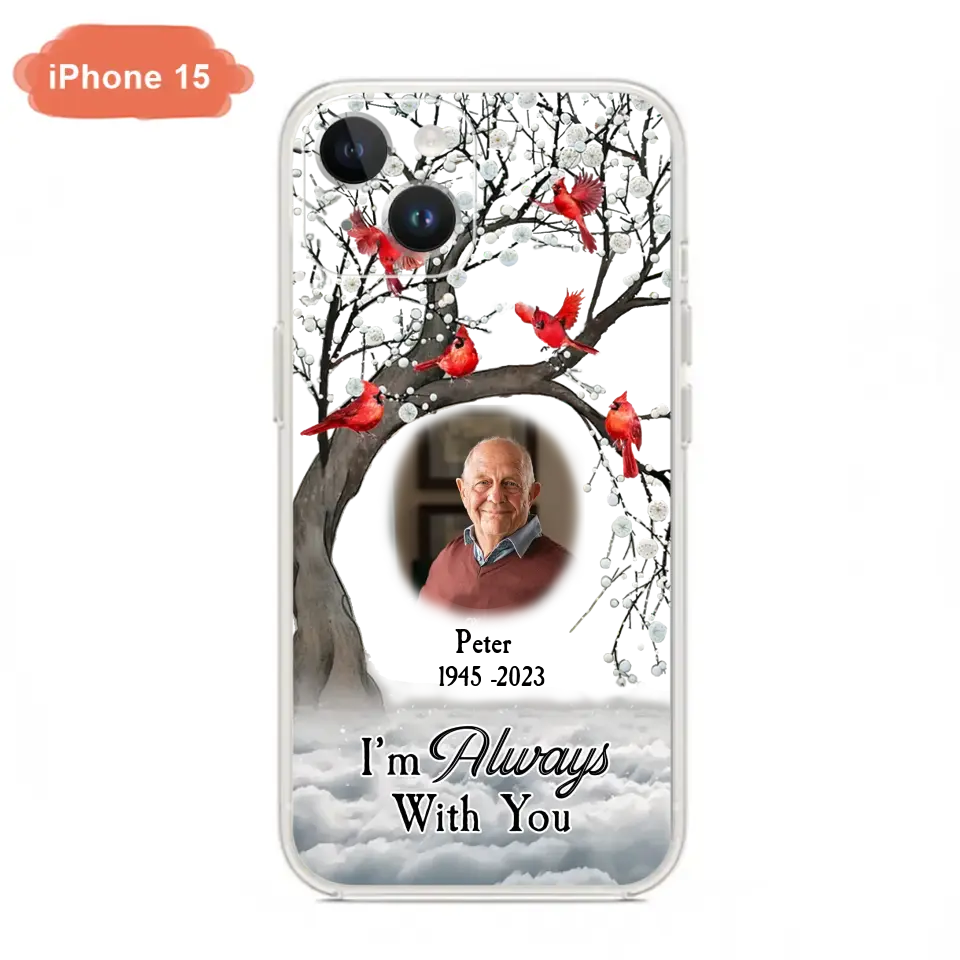 Personalized Memorial Photo Phone Case - Upload Photo - Memorial Gift Idea For Family Member - I'm Always With You - Case For iPhone/Samsung