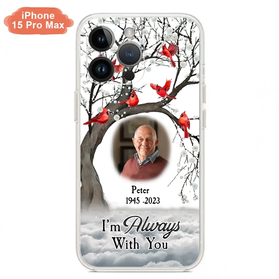 Personalized Memorial Photo Phone Case - Upload Photo - Memorial Gift Idea For Family Member - I'm Always With You - Case For iPhone/Samsung