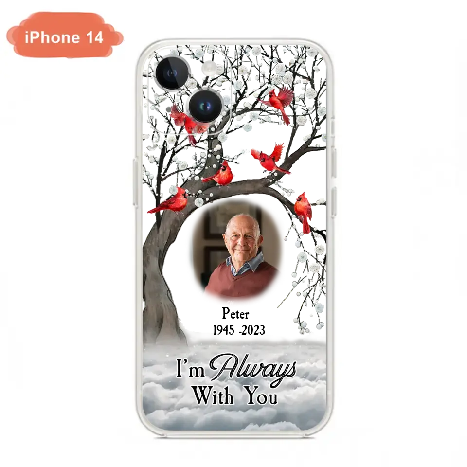 Personalized Memorial Photo Phone Case - Upload Photo - Memorial Gift Idea For Family Member - I'm Always With You - Case For iPhone/Samsung