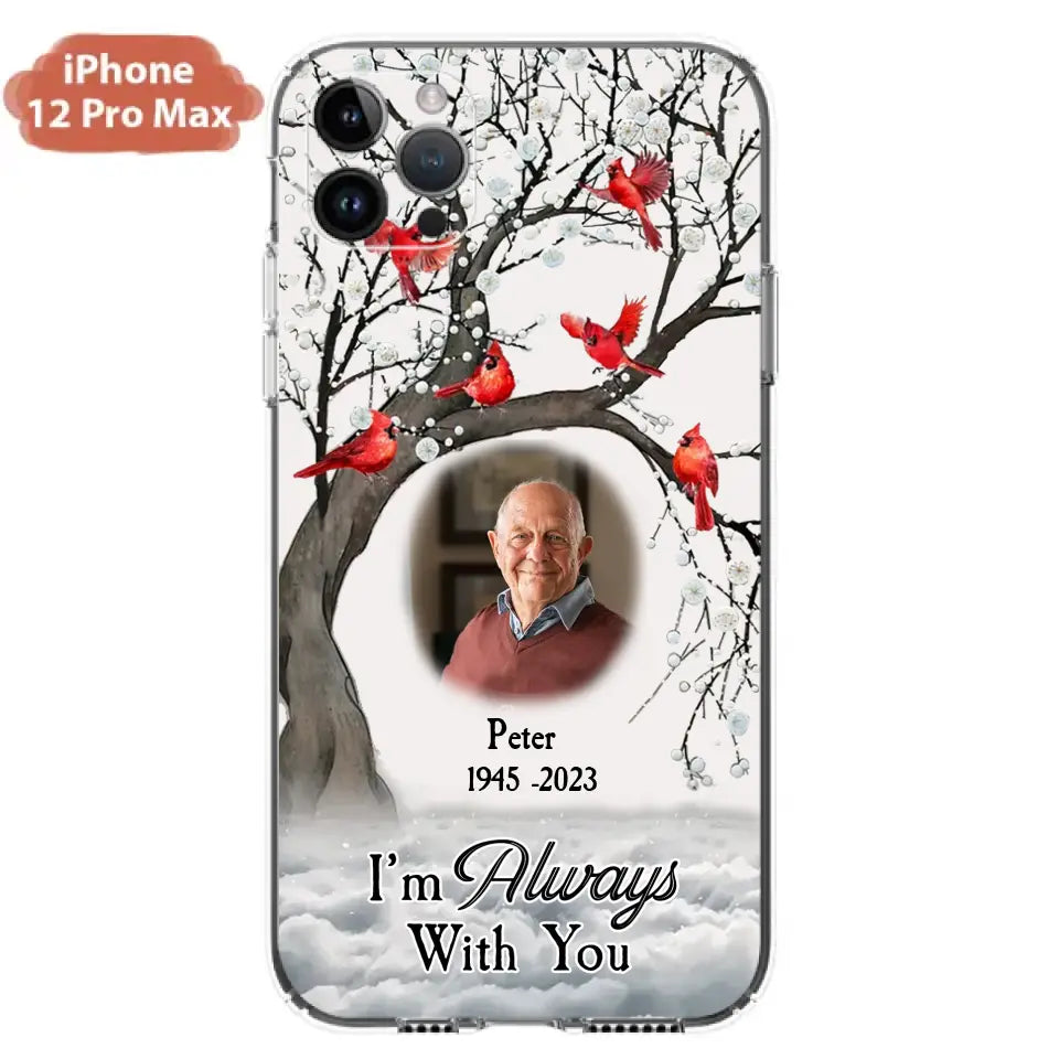 Personalized Memorial Photo Phone Case - Upload Photo - Memorial Gift Idea For Family Member - I'm Always With You - Case For iPhone/Samsung