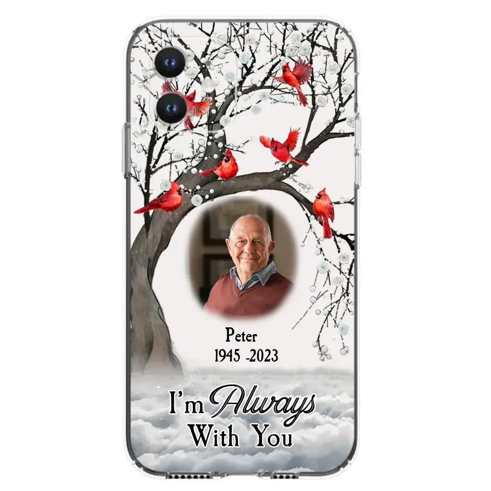 Personalized Memorial Photo Phone Case - Upload Photo - Memorial Gift Idea For Family Member - I'm Always With You - Case For iPhone/Samsung