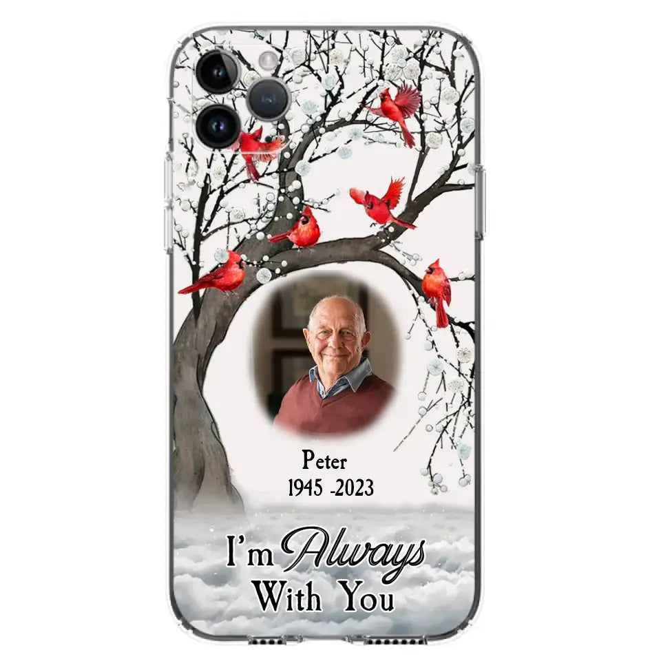 Personalized Memorial Photo Phone Case - Upload Photo - Memorial Gift Idea For Family Member - I'm Always With You - Case For iPhone/Samsung