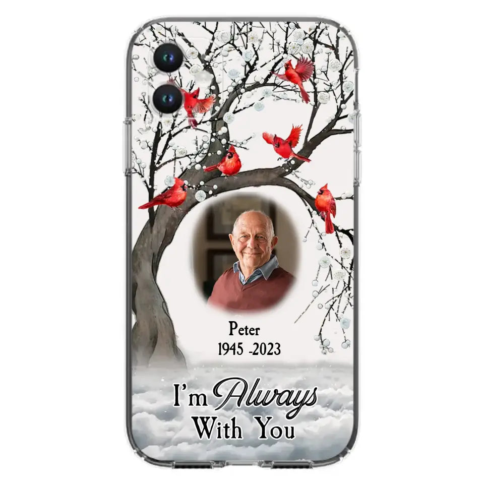 Personalized Memorial Photo Phone Case - Upload Photo - Memorial Gift Idea For Family Member - I'm Always With You - Case For iPhone/Samsung