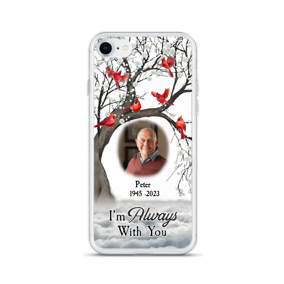Personalized Memorial Photo Phone Case - Upload Photo - Memorial Gift Idea For Family Member - I'm Always With You - Case For iPhone/Samsung