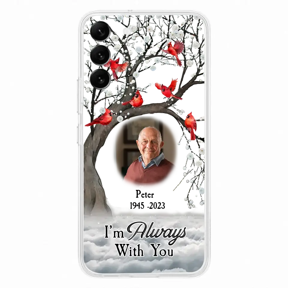 Personalized Memorial Photo Phone Case - Upload Photo - Memorial Gift Idea For Family Member - I'm Always With You - Case For iPhone/Samsung
