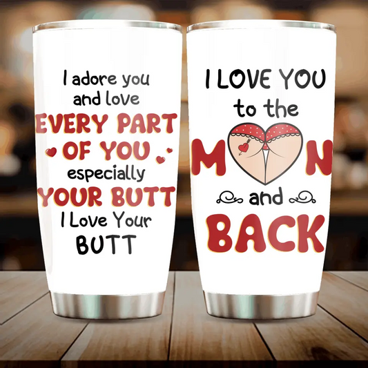 Personalized Peach Butt Tumbler - Gift To Her/Girlfriend - I Adore You And Love Every Part Of You Especially Your Butt I Love Your Butt