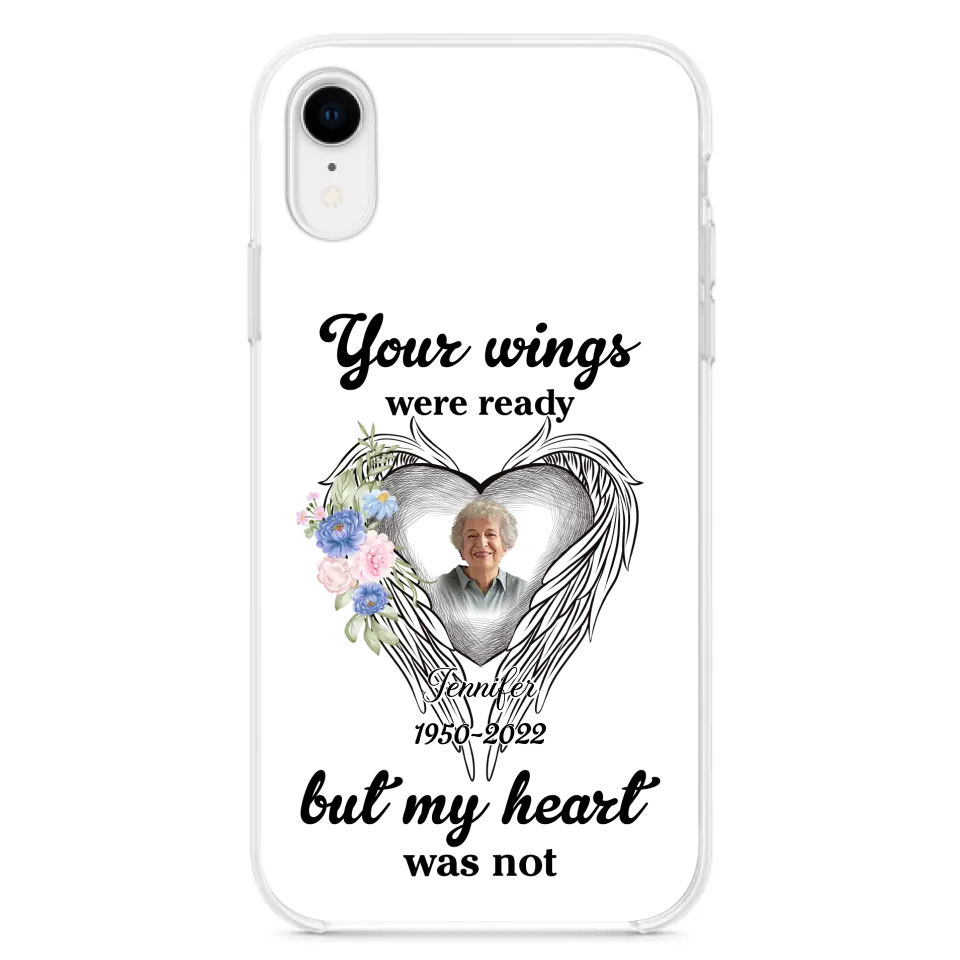 Custom Personalized Memorial Photo Phone Case - Memorial Gift Idea - Your Wings Were Ready But My Heart Was Not
