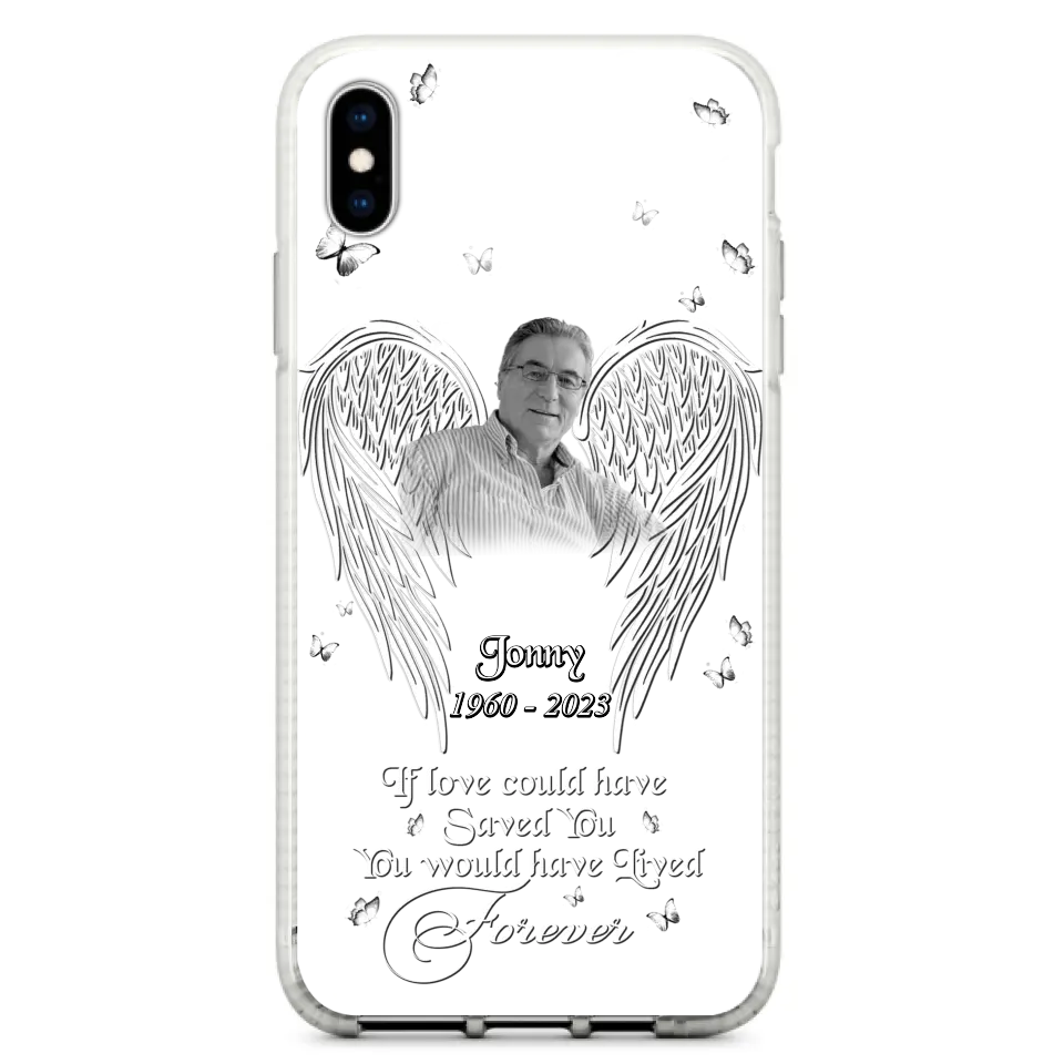 Custom Personalized Memorial Photo Phone Case - Gift Idea For Family - If Love Could Have Saved You You Would Have Lived Forever - Case For iPhone/Samsung