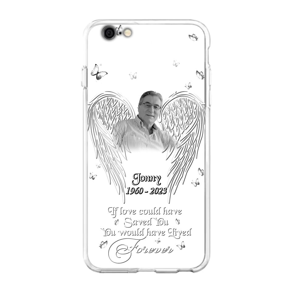 Custom Personalized Memorial Photo Phone Case - Gift Idea For Family - If Love Could Have Saved You You Would Have Lived Forever - Case For iPhone/Samsung