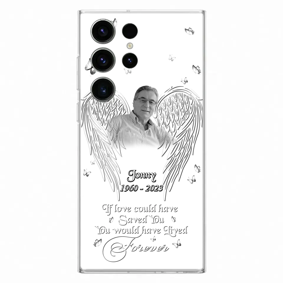 Custom Personalized Memorial Photo Phone Case - Gift Idea For Family - If Love Could Have Saved You You Would Have Lived Forever - Case For iPhone/Samsung