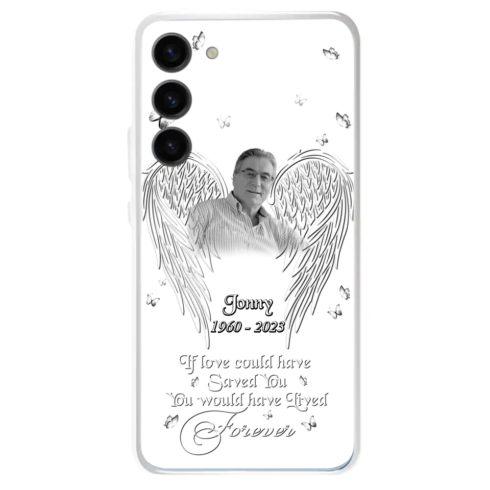 Custom Personalized Memorial Photo Phone Case - Gift Idea For Family - If Love Could Have Saved You You Would Have Lived Forever - Case For iPhone/Samsung