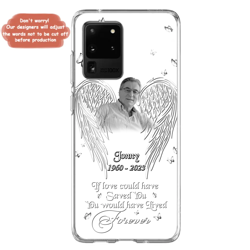 Custom Personalized Memorial Photo Phone Case - Gift Idea For Family - If Love Could Have Saved You You Would Have Lived Forever - Case For iPhone/Samsung