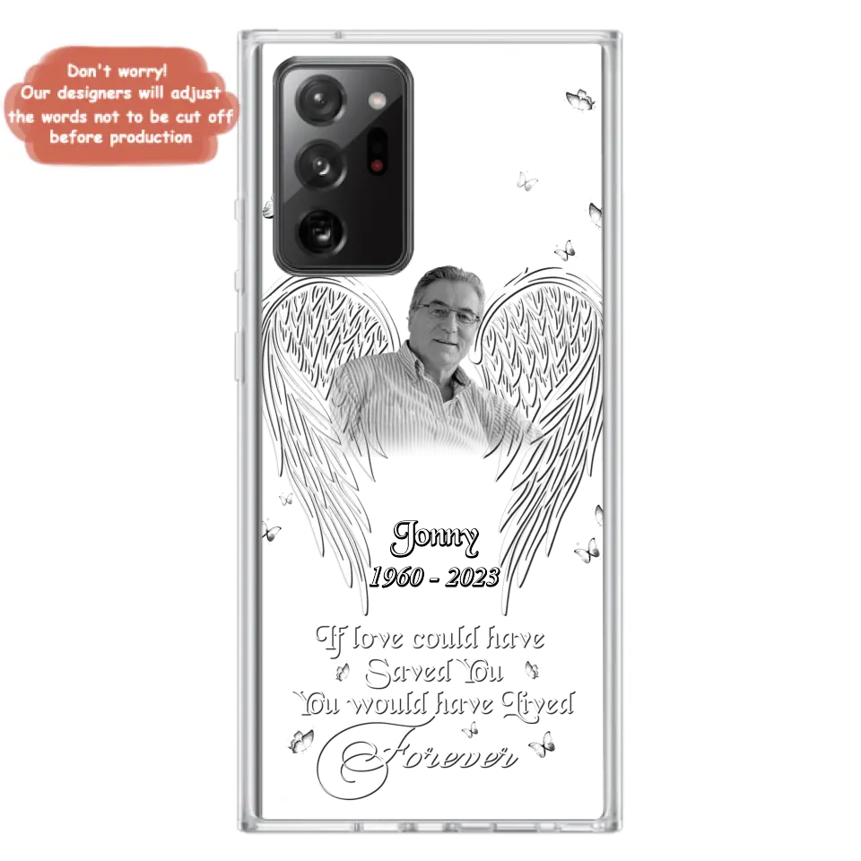 Custom Personalized Memorial Photo Phone Case - Gift Idea For Family - If Love Could Have Saved You You Would Have Lived Forever - Case For iPhone/Samsung