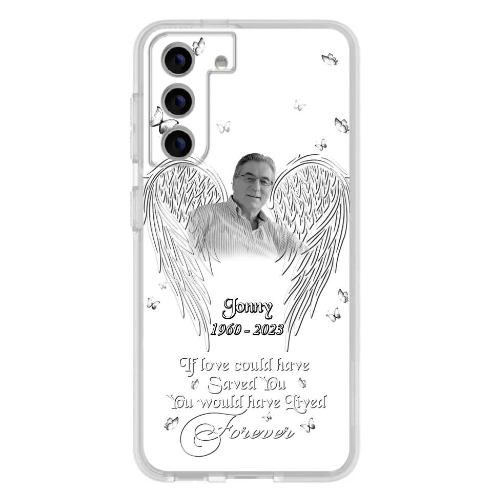 Custom Personalized Memorial Photo Phone Case - Gift Idea For Family - If Love Could Have Saved You You Would Have Lived Forever - Case For iPhone/Samsung