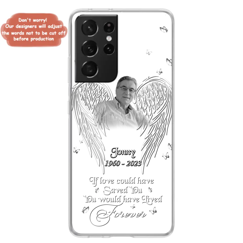 Custom Personalized Memorial Photo Phone Case - Gift Idea For Family - If Love Could Have Saved You You Would Have Lived Forever - Case For iPhone/Samsung