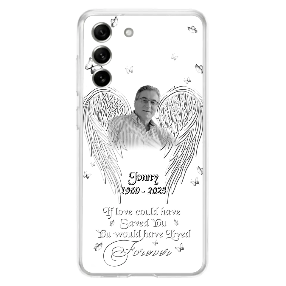 Custom Personalized Memorial Photo Phone Case - Gift Idea For Family - If Love Could Have Saved You You Would Have Lived Forever - Case For iPhone/Samsung