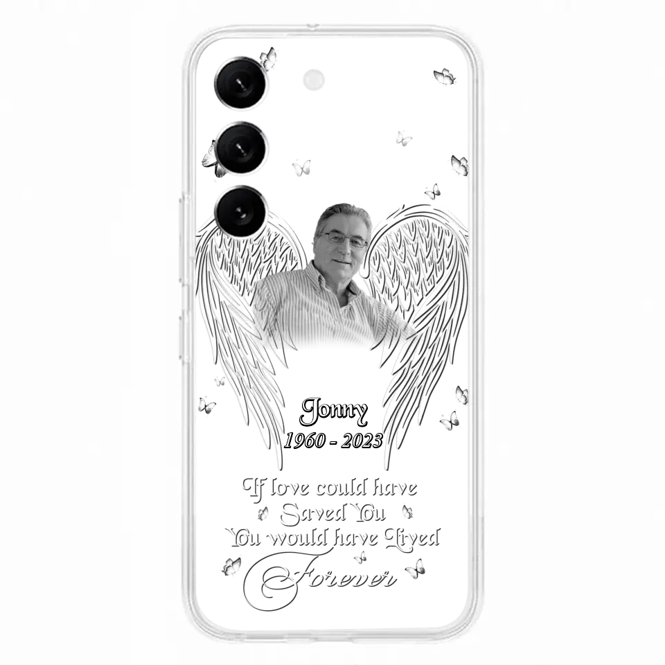 Custom Personalized Memorial Photo Phone Case - Gift Idea For Family - If Love Could Have Saved You You Would Have Lived Forever - Case For iPhone/Samsung