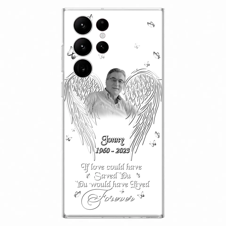 Custom Personalized Memorial Photo Phone Case - Gift Idea For Family - If Love Could Have Saved You You Would Have Lived Forever - Case For iPhone/Samsung