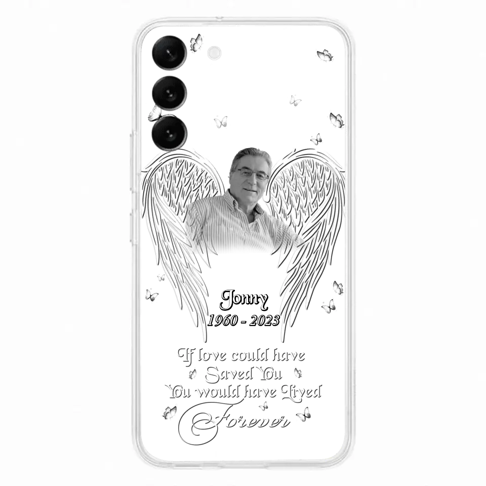 Custom Personalized Memorial Photo Phone Case - Gift Idea For Family - If Love Could Have Saved You You Would Have Lived Forever - Case For iPhone/Samsung