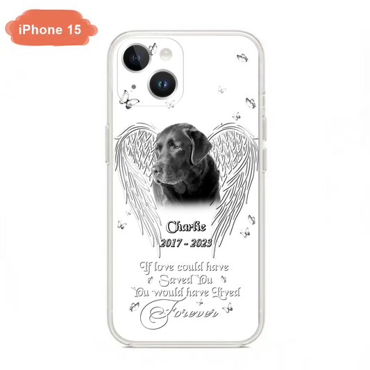 Custom Personalized Memorial Photo Phone Case - Gift Idea For Pet Lovers - If Love Could Have Saved You You Would Have Lived Forever - Case For iPhone/Samsung