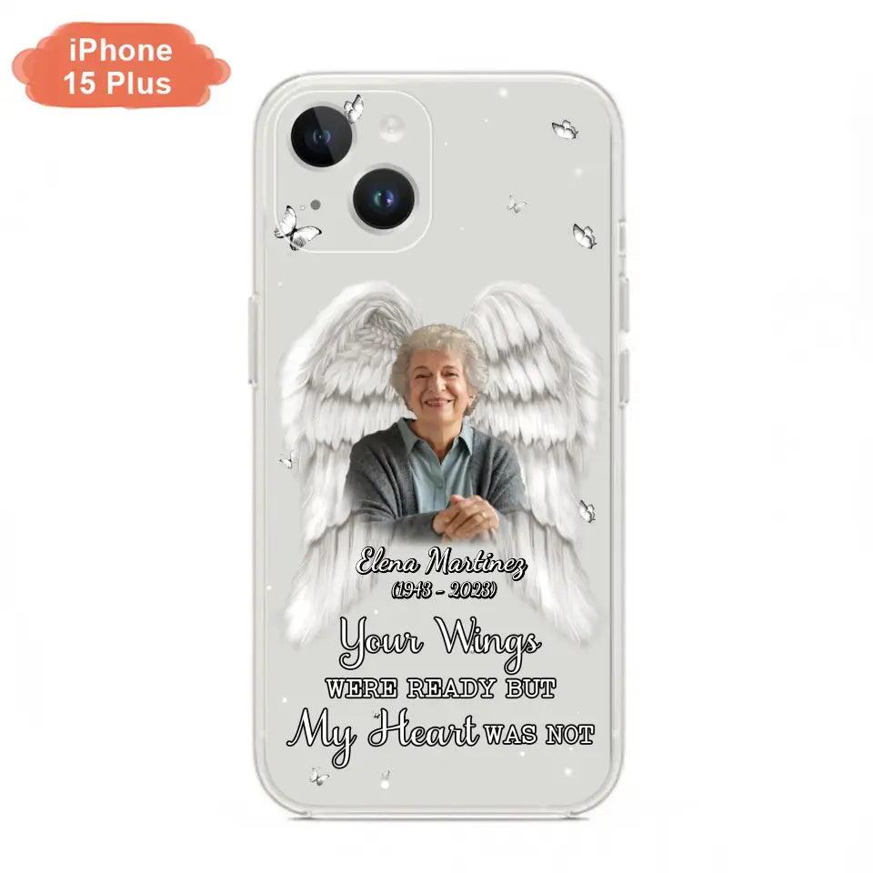 Custom Personalized Memorial Phone Case - Upload Photo - Memorial Gift Idea For Family Member - Your Wings Were Ready But My Heart Was Not - Case For iPhone/Samsung