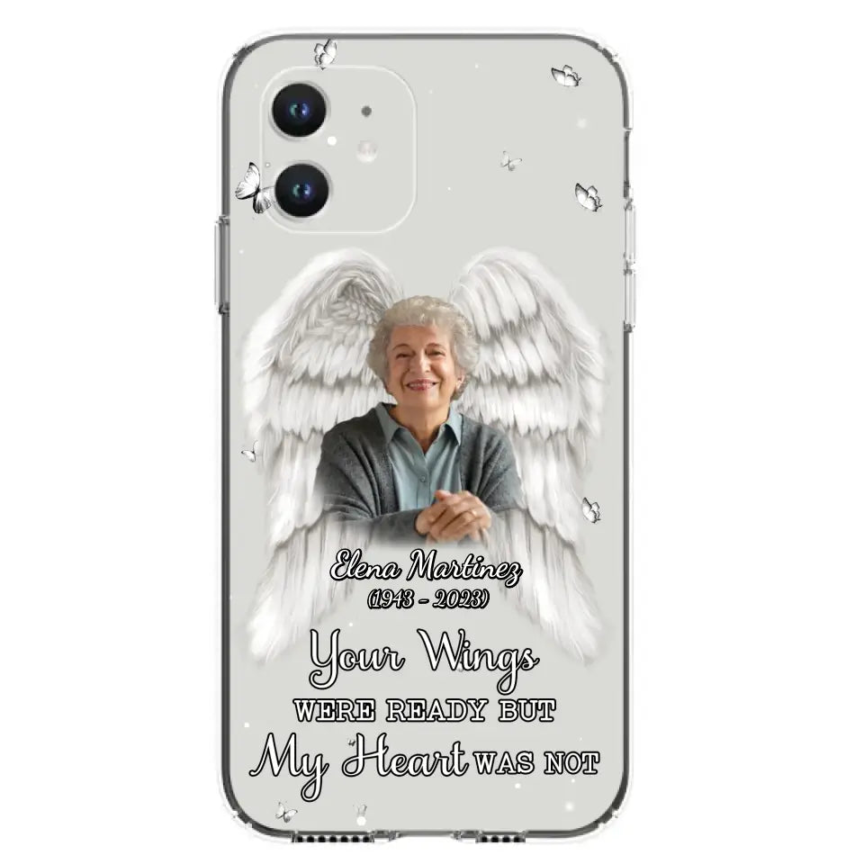 Custom Personalized Memorial Phone Case - Upload Photo - Memorial Gift Idea For Family Member - Your Wings Were Ready But My Heart Was Not - Case For iPhone/Samsung