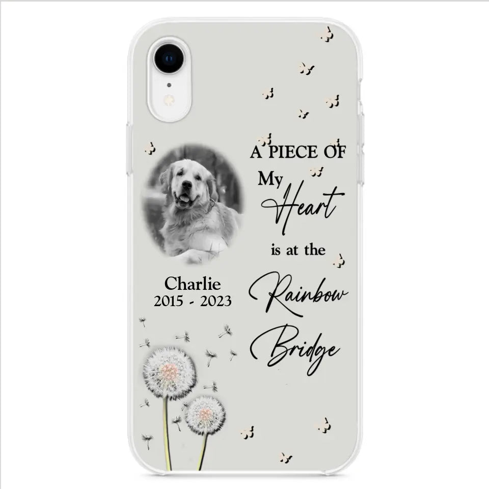 Personalized Memorial Phone Case - Upload Photo - Memorial Gift Idea For Pet Lover - A Piece Of My Heart Is At The Rainbow Bridge - Case For iPhone/Samsung