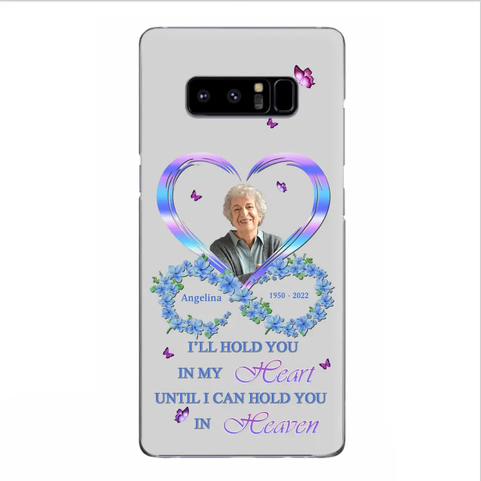 Custom Personalized Memorial Phone Case - Memorial Gift Idea For Family - Case For iPhone/Samsung - I'll Hold You In My Heart Until I Can Hold You In Heaven