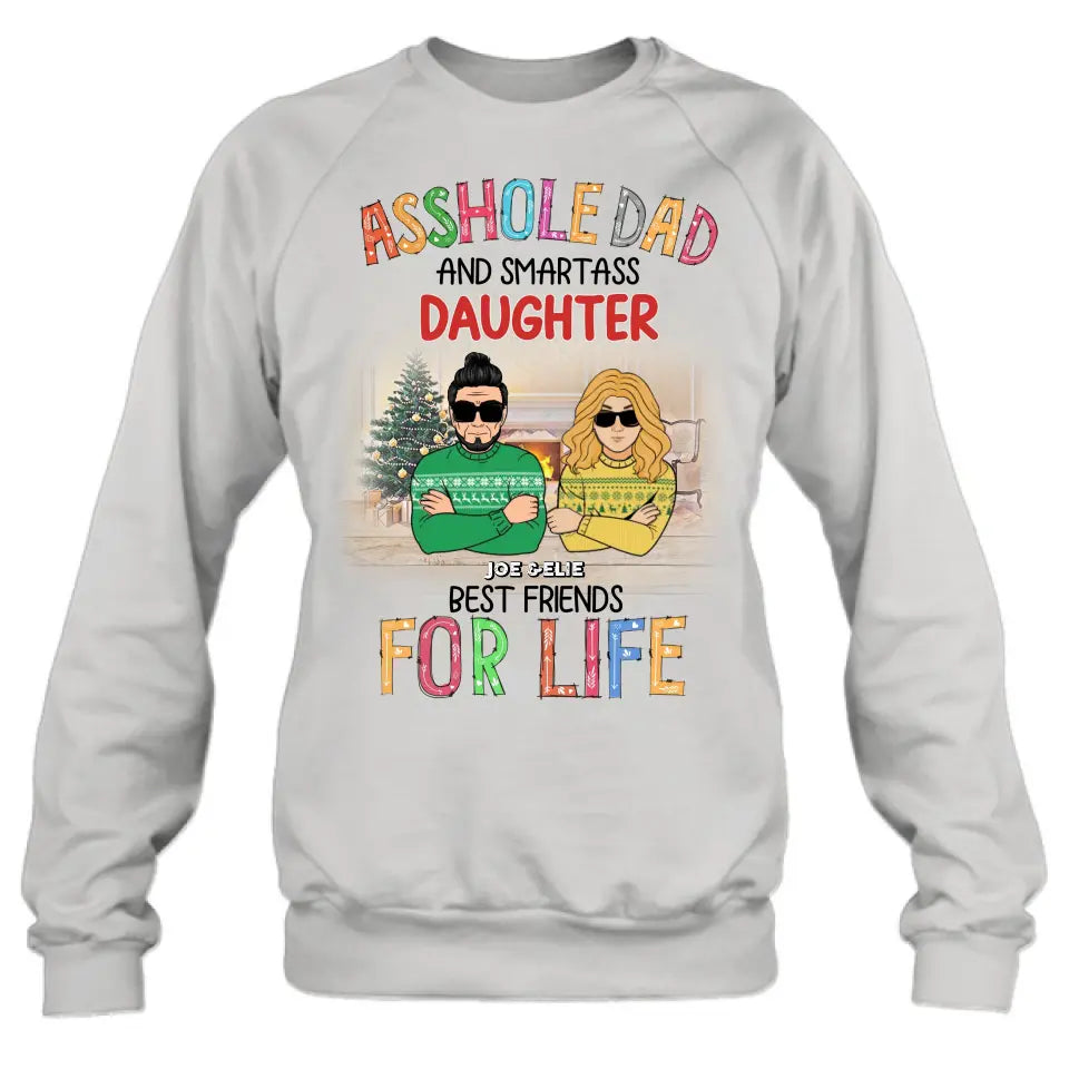 Personalized Father & Daughter Shirt/Hoodie - Christmas Gift Idea For Daughter/Dad - Asshole Dad And Smartass Daughter Best Friends For Life