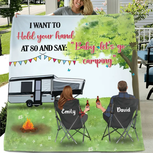 Personalized Camping Fleece Throw Blanket & Quilt - Gift Idea For Camping Lovers - I Want To Hold Your Hand At 80 And Say: Baby, Let's Go Camping