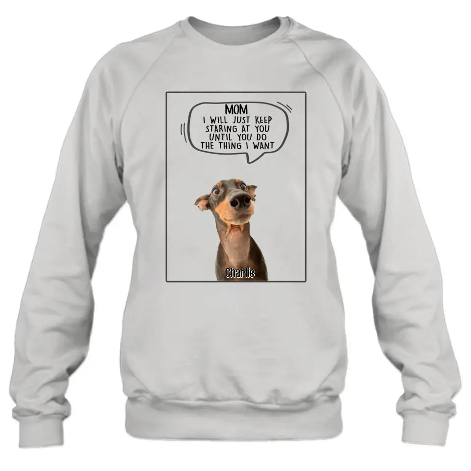 Personalized Pet Photo Shirt/Hoodie - Gift For Pet Lover -  Up to 3 Pets - I Will Just Keep Staring At You