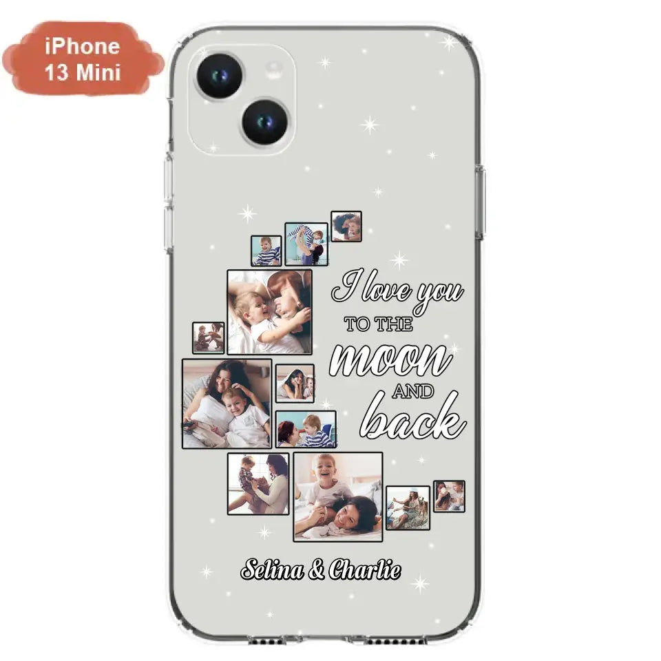 Custom Personalized Mom & Kid Photo Phone Case - Gift Idea For Children/Mom - Upload Photo - Case For iPhone/Samsung - I Love You To The Moon And Back