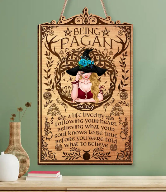 Personalized Being Pagan Wooden Sign - Witchy Wall Art/Pagan Decor/Ideal Pagan Gift - A Life Lived By Following Your Heart