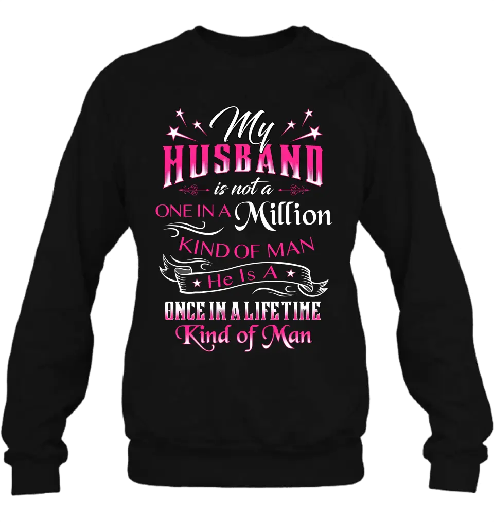 Personalized My Husband Shirt/Hoodie - Gift For Him/Her/Husband/Wife - My Husband Is Not A One In A Million Kind Of Man