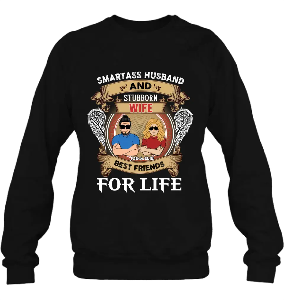 Personalized Wife And Husband Shirt/Hoodie - Gift Idea For Couple/Him/Her - Smartass Husband And Stubborn Wife Best Friends For Life