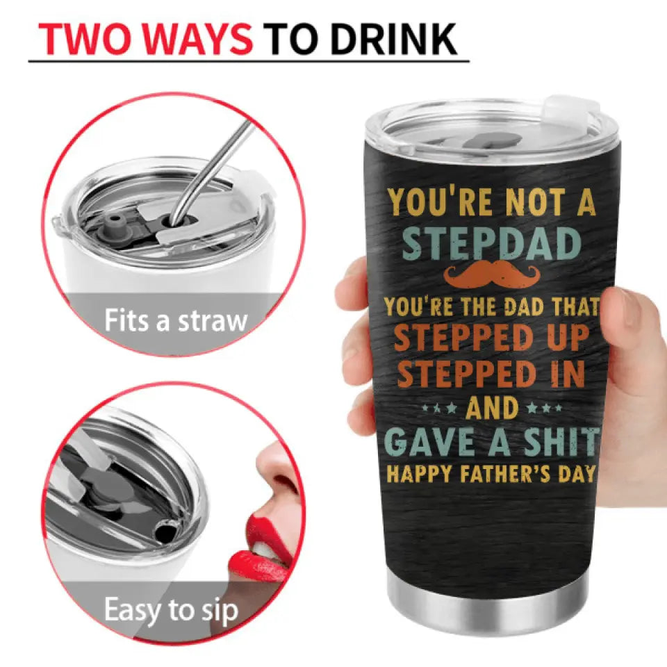 Personalized Step Dad Tumbler - Gift Idea For Dad - Up to 6 Kids - Thanks For Being The Dad You Did Not Have To Be