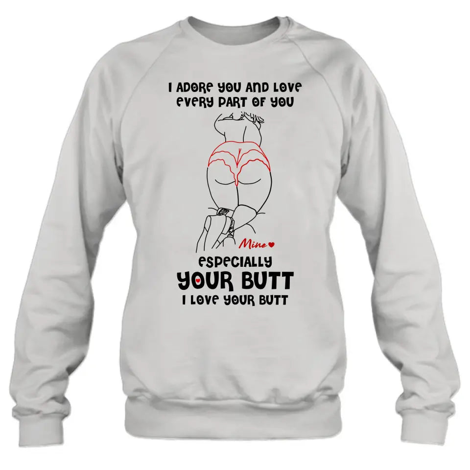 Personalized Funny T-Shirt/Long Sleeve/Sweatshirt/Hoodie - Gift Idea For Couple/Him/Her - I Love Your Butt