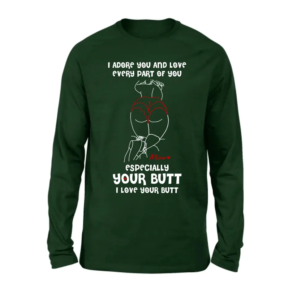 Personalized Funny T-Shirt/Long Sleeve/Sweatshirt/Hoodie - Gift Idea For Couple/Him/Her - Love Your Butt