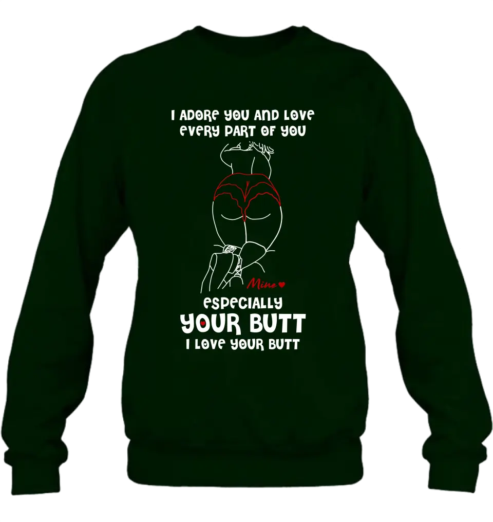 Personalized Funny T-Shirt/Long Sleeve/Sweatshirt/Hoodie - Gift Idea For Couple/Him/Her - Love Your Butt
