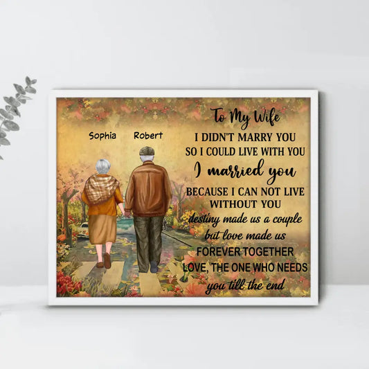 Personalized To My Wife Poster - Gift Idea From Husband to Wife - I Married You Because I Can Not Live Without You