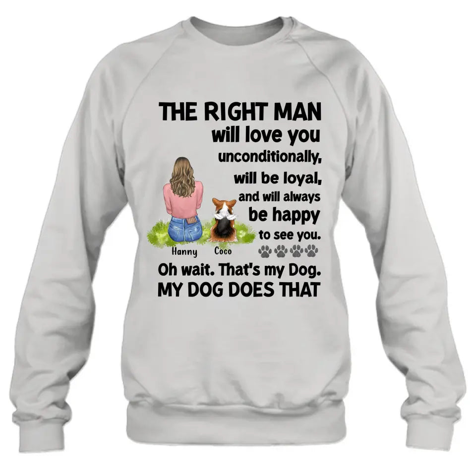 Personalized Pet Shirt/Hoodie - Up to 4 Dogs/Cats - Gift Idea For Dog/Cat Lover - The Right Man Will Love You Unconditionally