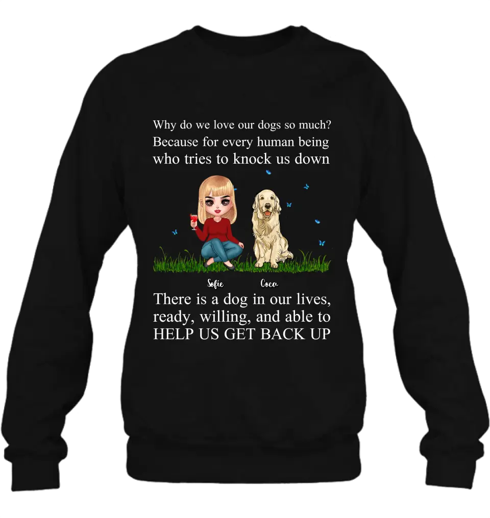 Personalized Dog Mom T-Shirt/Long Sleeve/Sweatshirt/Hoodie - Up to 4 Pets - Gift Idea For Dog/Cat Owner - Why Do We Love Our Dogs So Much