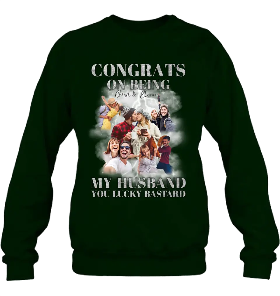 Personalized Couple T-Shirt/Long Sleeve/Sweatshirt/Hoodie - Upload Photos - Gift Idea For Couple - Congrats On Being My Husband You Lucky Bastard