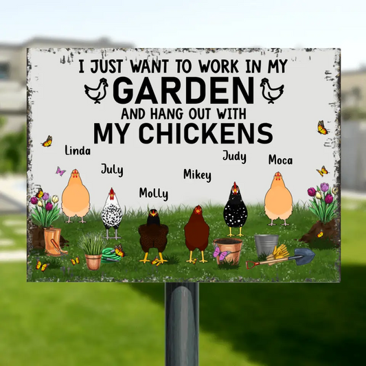 Personalized Metal Sign - Gift For Chicken Lovers - I just want to work in my Garden and hang out with my Chickens - Up to 6 Chickens