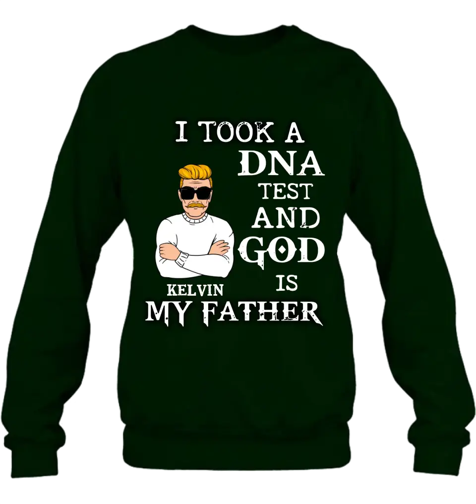 Personalized Dad/Mom Shirt/Hoodie - Father's Day/Mother's Day Gift Idea - I Took A DNA Test And God Is My Father