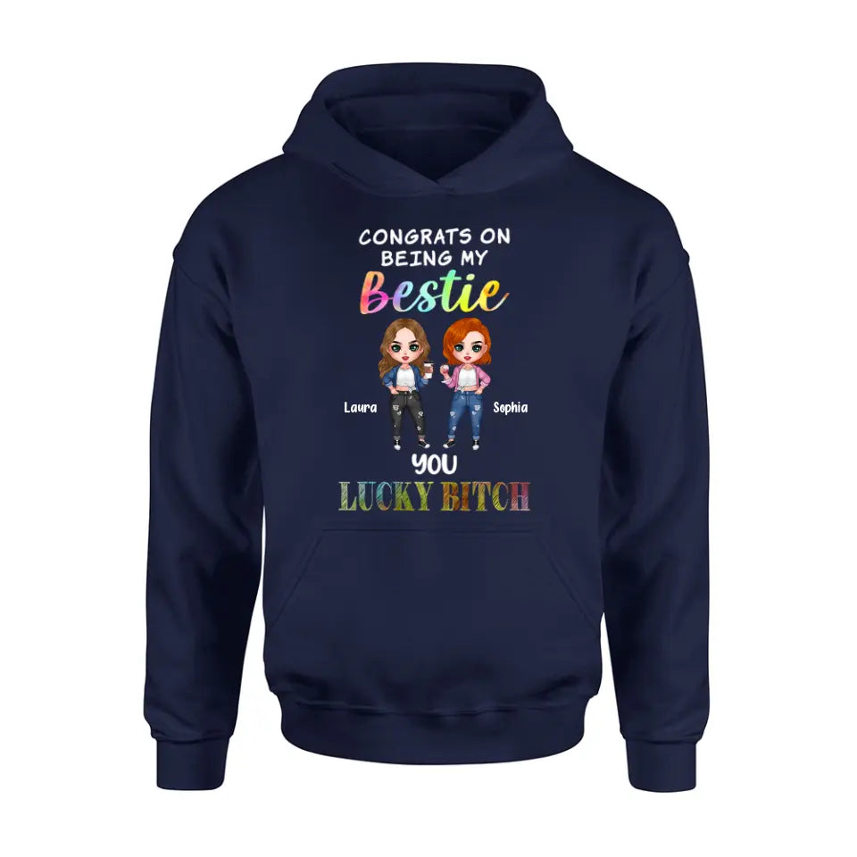 Personalized Besties Shirt/Hoodie - Gift Idea For Friends/Besties - Up to 5 Besties - Congrats On Being My Bestie You Lucky Bitch