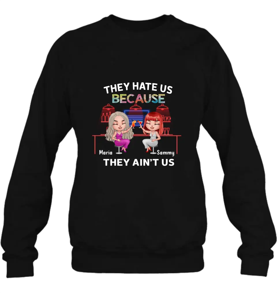 Personalized Besties Shirt/Hoodie - Gift Idea For Friends/Besties - Up to 5 Girls - They Hate Us Because They Ain't Us