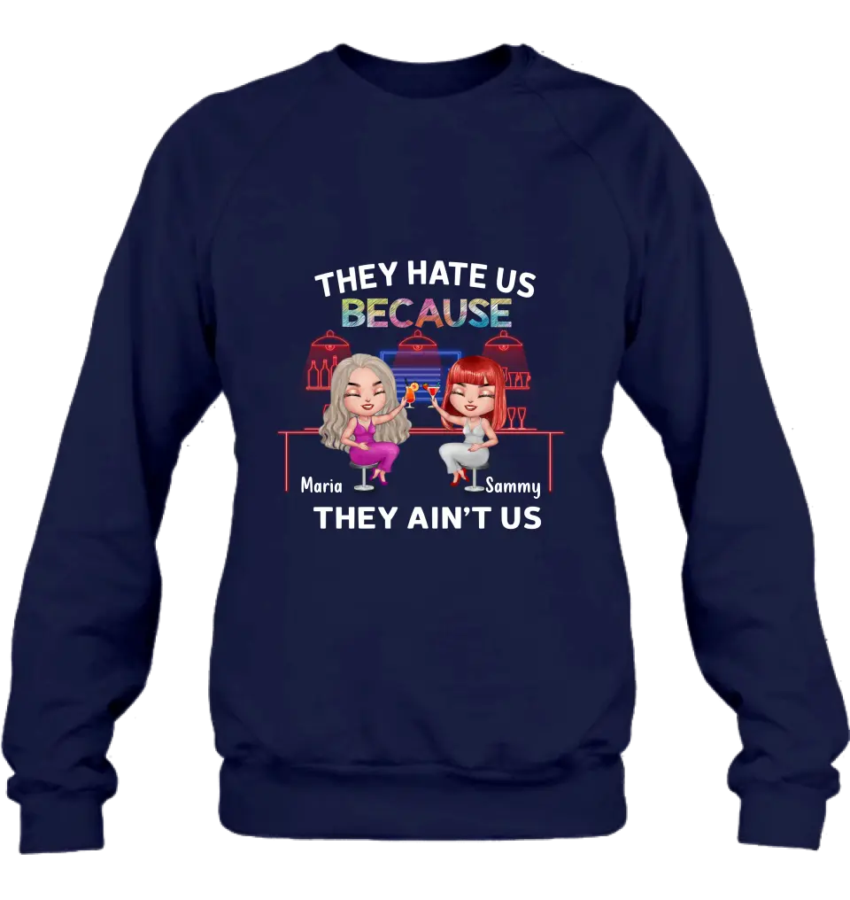 Personalized Besties Shirt/Hoodie - Gift Idea For Friends/Besties - Up to 5 Girls - They Hate Us Because They Ain't Us