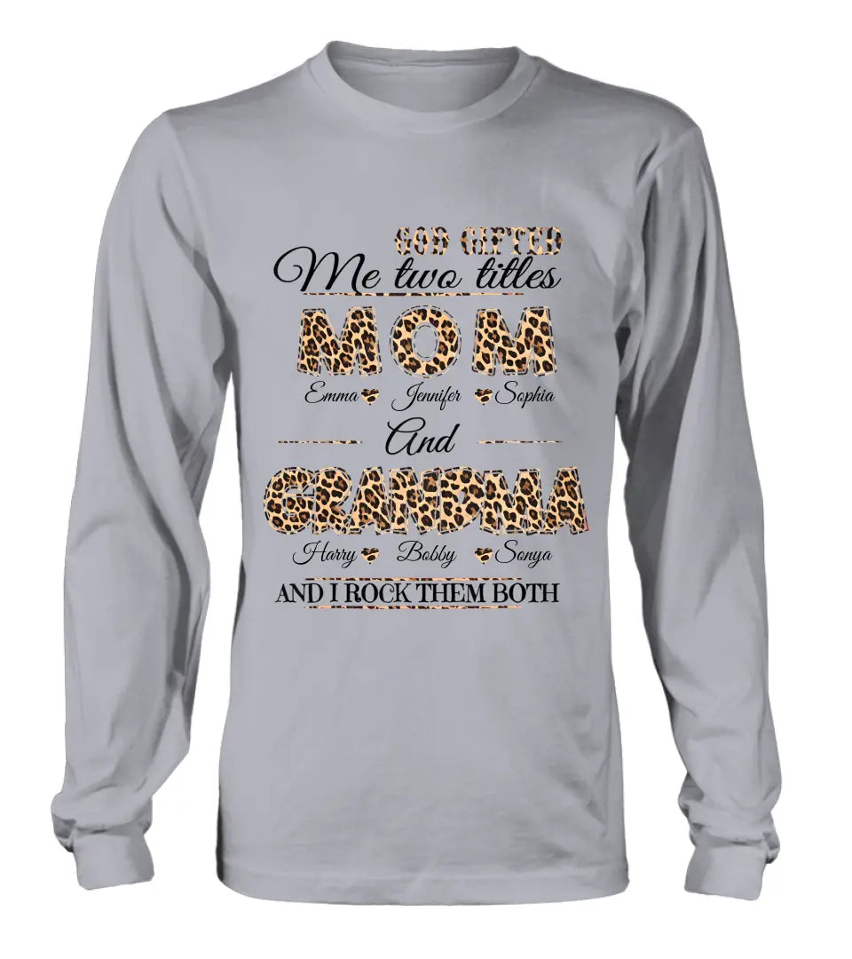 Personalized Mom And Grandma Shirt - Up to 12 People - Mother's Day Gift Idea for Mom/Grandma - God Gifted Me Two Titles Mom And Grandma