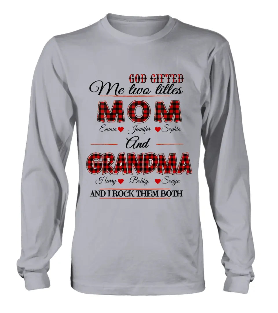 Personalized Mom And Grandma Shirt - Up to 12 People - Mother's Day Gift Idea for Mom/Grandma - God Gifted Me Two Titles Mom And Grandma